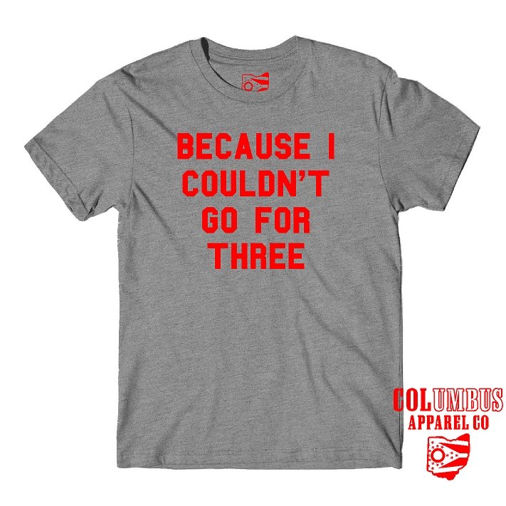 Because I Couldn't Go For 3 Unisex Super Soft T Shirt - Columbus Apparel Co