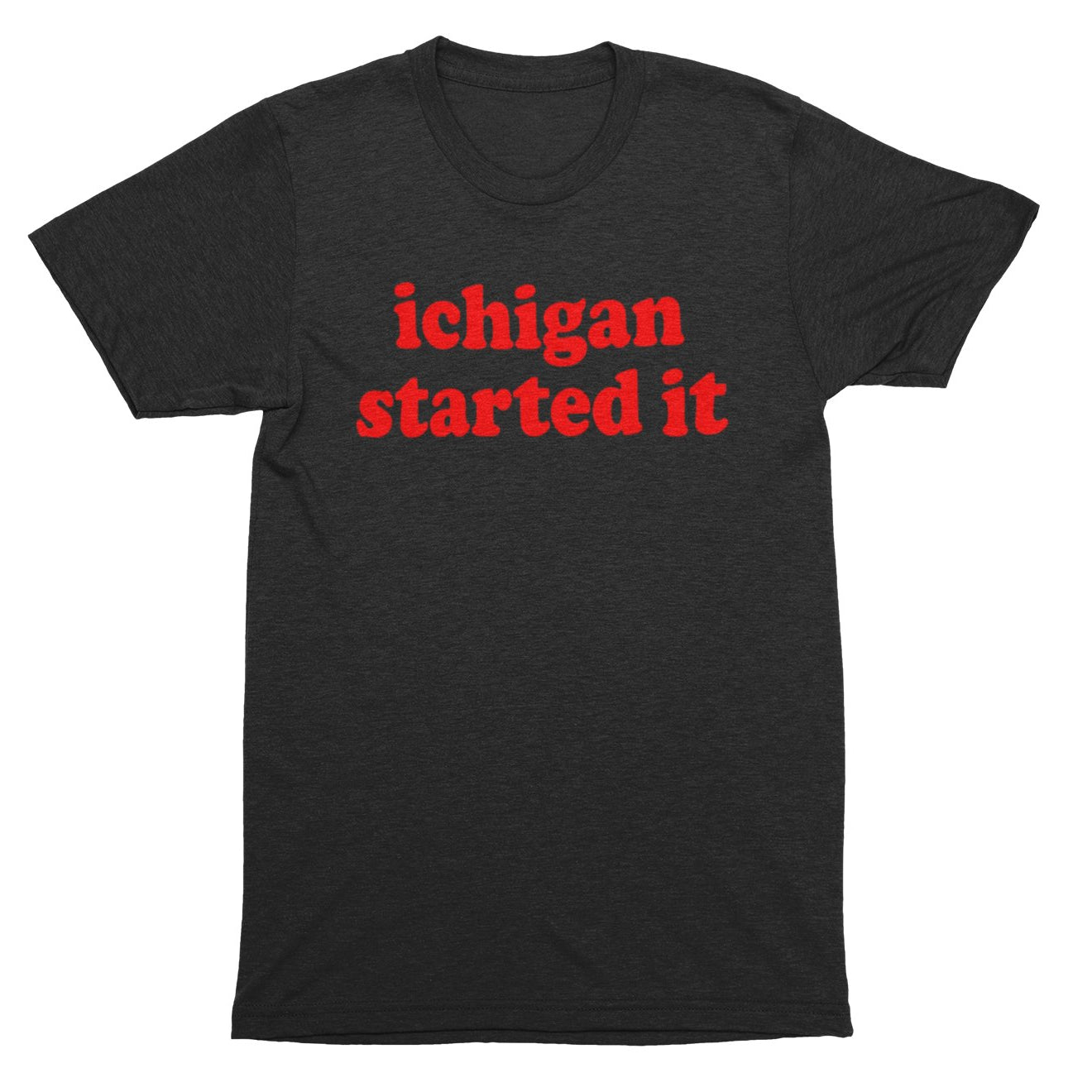 __ichigan started it Unisex Super Soft T Shirt - Columbus Apparel Co